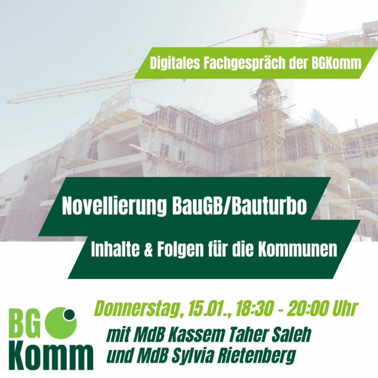 Digitales Fachgespräch der BGKomm: Novellierung des Baugesetzbuches mit MdB Kassem Taher Saleh und MdB Sylvia Rietenberg